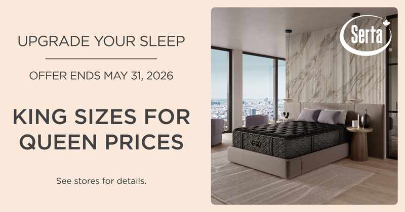 Upgrade Your Sleep. Offer Ends May 31, 2026. King Sizes for Queen Prices. See store for details.