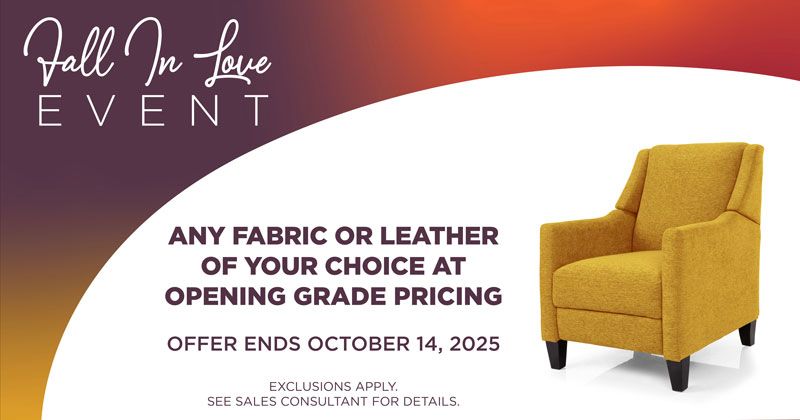 Fall in love event. any fabric or leather of your choice at opening pricing. ends october 14, 2025