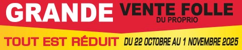 Grand vente folle du Proprio du 22 octobre au 1er novembre ! Tout est réduit !
