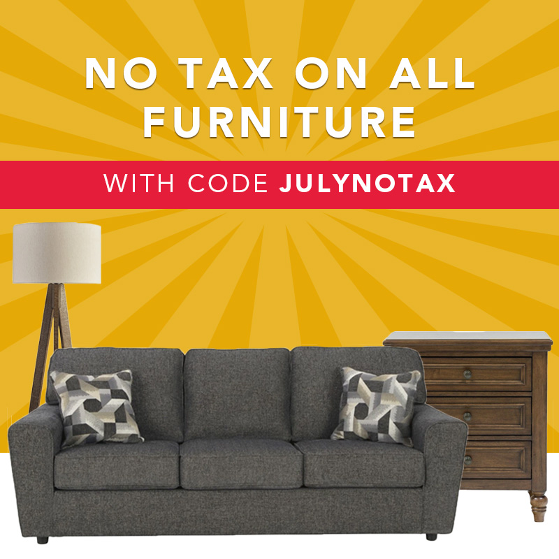 we pay the tax on select Furniture. use code JULYNOTAX at checkout