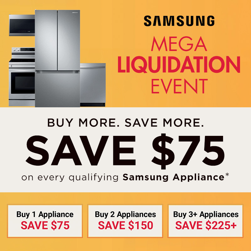 BUY MORE. SAVE MORE. Save $75 on every qualifying Samsung Appliance* Buy 1 Appliance SAVE $75, Buy 2 Appliances SAVE $150, Buy 3+ Appliances SAVE $225