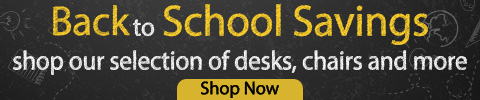 Back to school Savings - shop our selection of desks, chairs and more