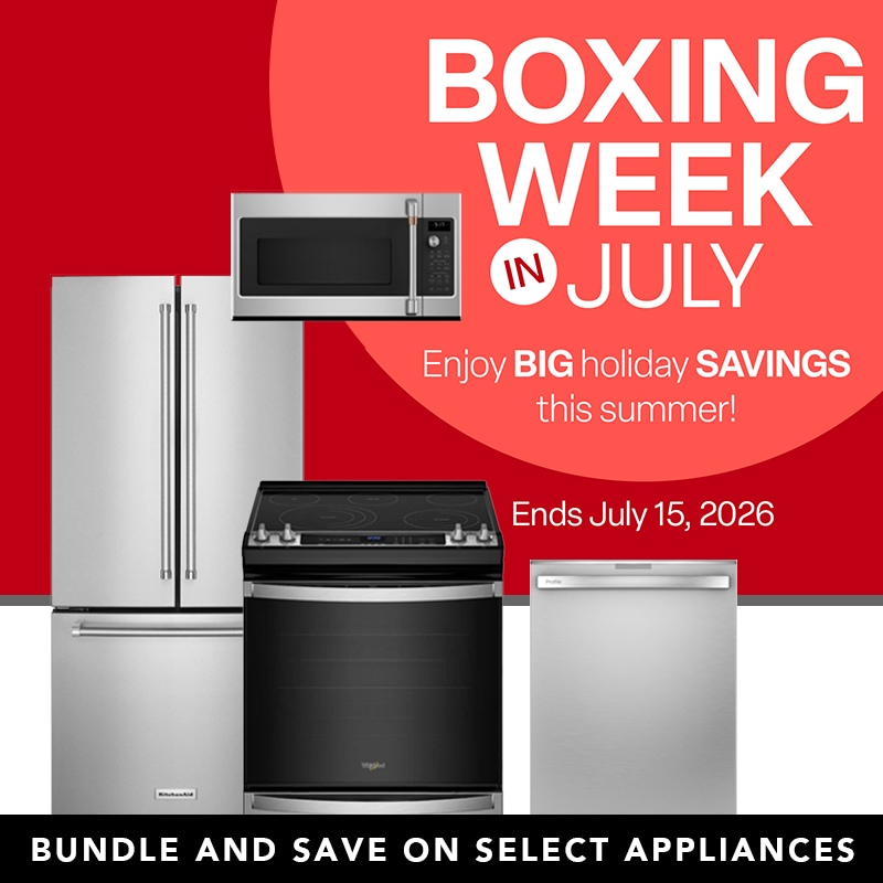 Boxing week in July - Enjoy BIG holiday savings this summer. Bundle and Save on select appliances. Ends July 15, 2026.