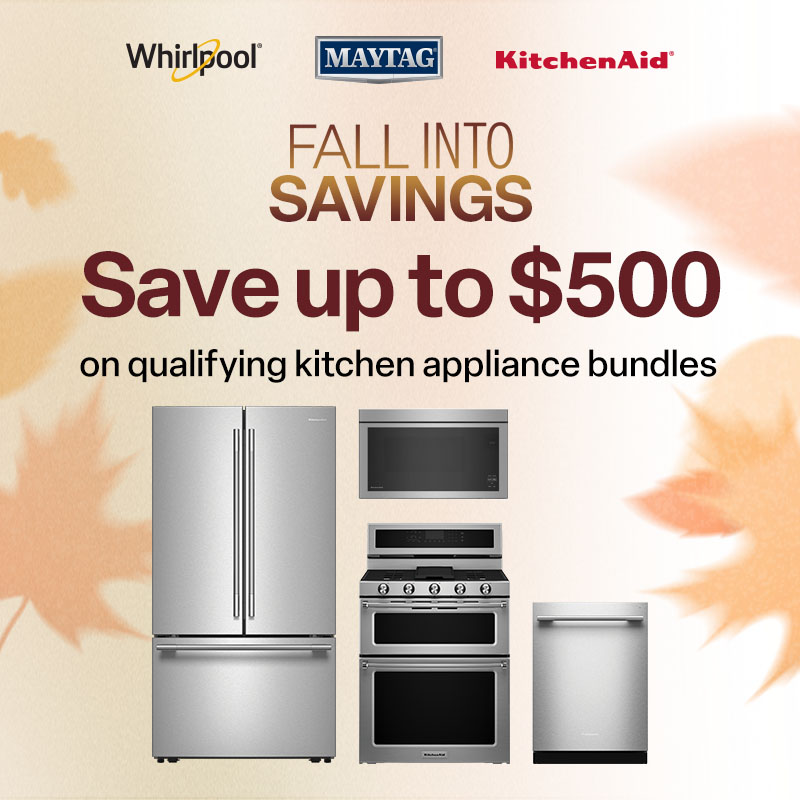 Whirlpool, KitchenAid, Maytag Fall into Savings - Save up to $500 on qualifying kitchen appliance bundles
