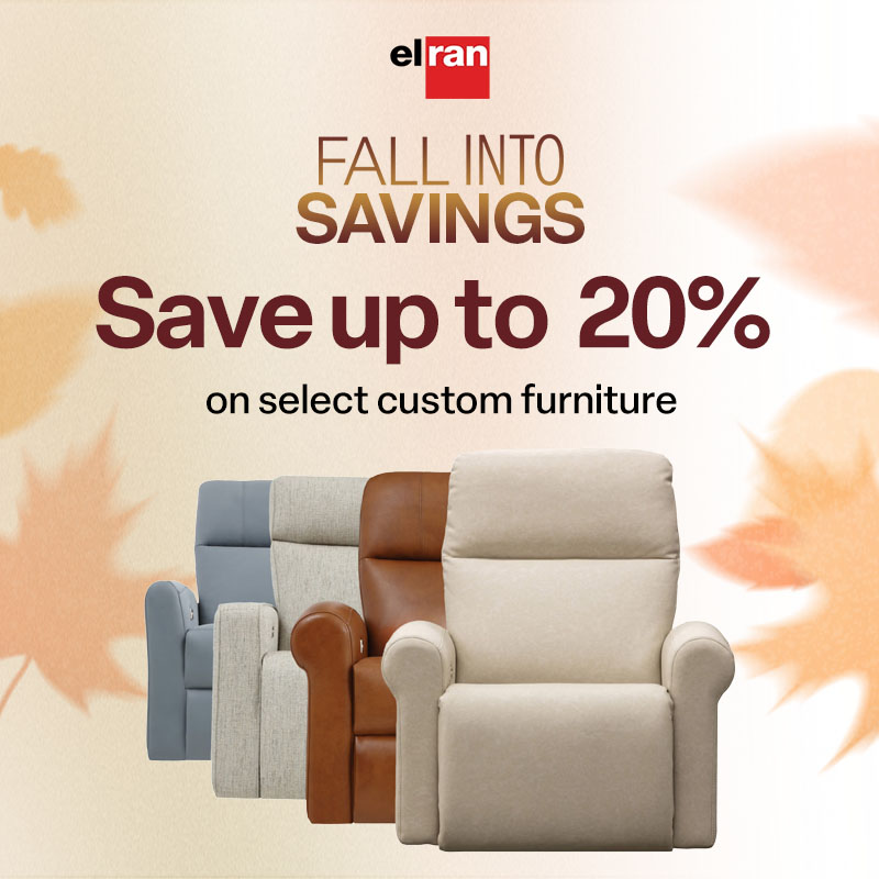 El ran Fall into Savings - Save up to 20% on select custom furniture
