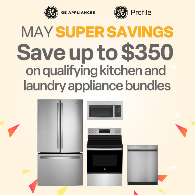 GE & GE Profile May Super Savings. Save up to $350 on qualifying kitchen and laundry appliance bundles
