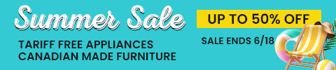Summer Sale - up to 50% off - tariff free appliances and canadian made furniture - sale ends 6/18 - Shop Now