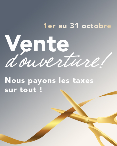 Vente d'ouverture ! Nous payons les taxes sur tout ! 1er au 31 octobre