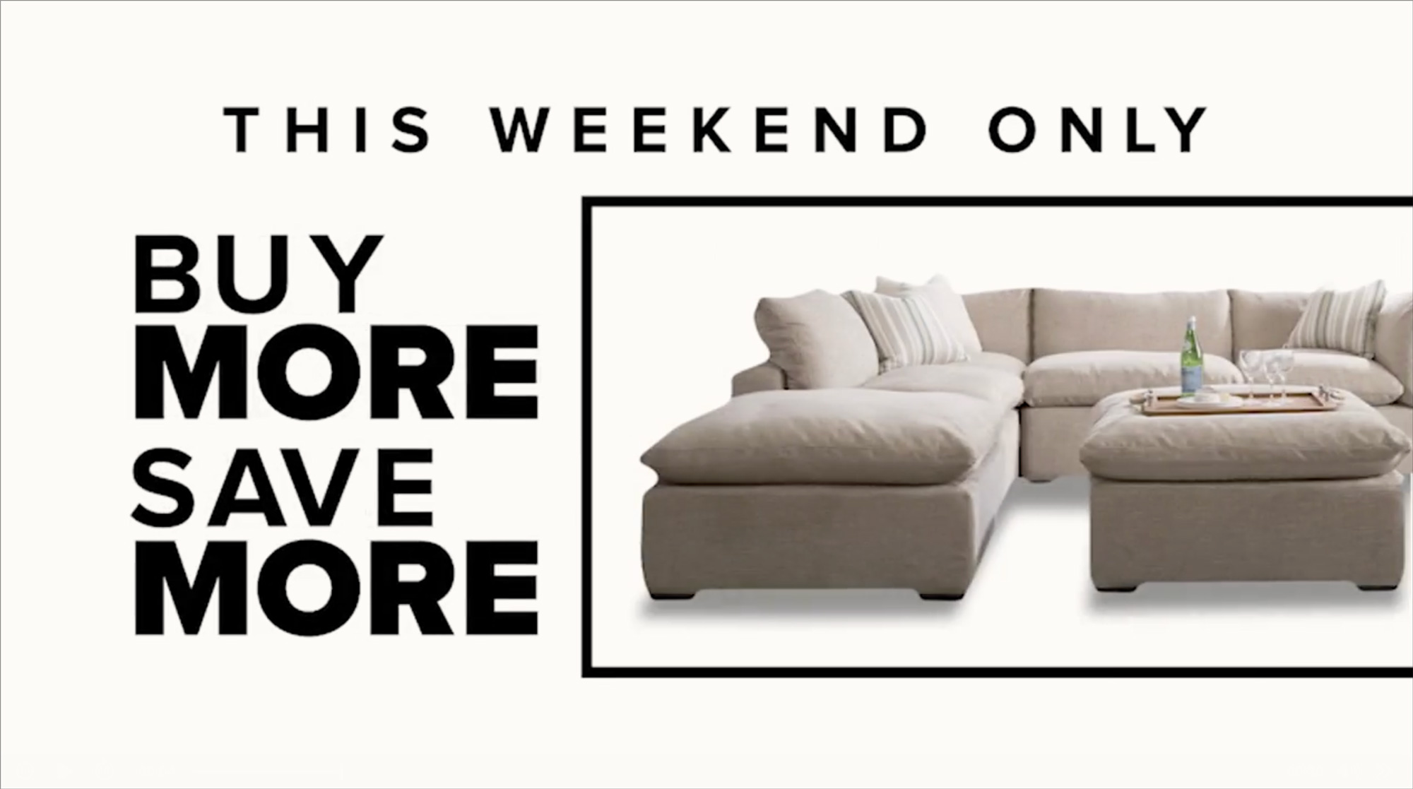 This Weekend Only - Buy More Save More