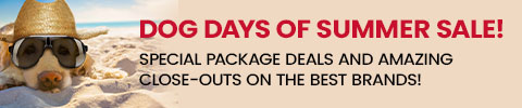 dog days of summer sale - special package deals and amazing close-outs on the best brands! shop now