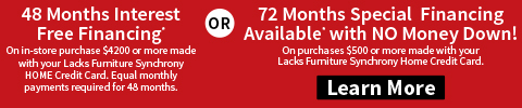 48 months interest free financing on qualifying in store purchase $4200 or more or 72 months special financings with no money down on qualifying purchases $500 or more. learn more