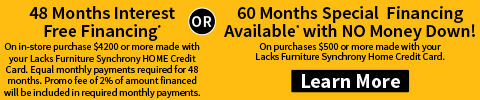 48 months no interest financing with equal payments or 60 months special financings with $0 down. learn more