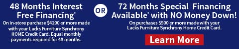 48 Months Interest Free Financing** or 72 Months Special Financing Available* with No minimum purchase, No Money Down! - Learn More