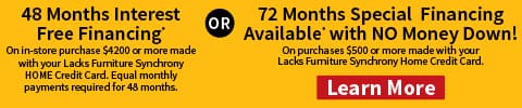 48 Months Interest Free Financing** or 72 Months Special Financing Available* with No minimum purchase, No Money Down! - Learn More