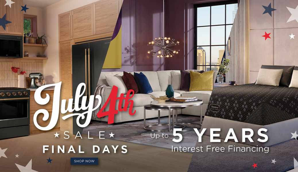 July 4th Sale Final Days. Up to 5 Years Interest Free Financing. - Shop Now
