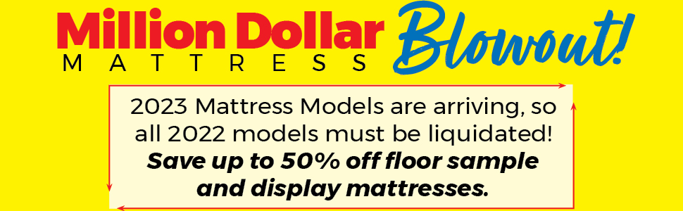 Million Dollar Mattress Blowout - Save up to 50%