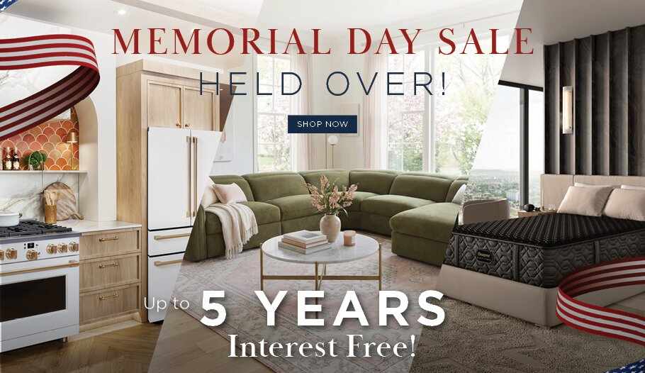 Memorial Day Sale Held Over - up to 5 Years Interest Free - shop now