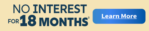 No Interest for 18 Months* - Learn More