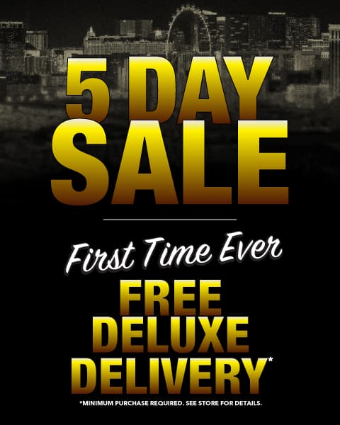 5 Day Sale - First Time Ever - Free Deluxe Delivery'