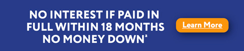 No interest if paid in full within 18 months No money down - Learn More