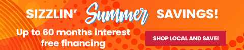 sizzlin summer savings - up to 60 months interest free financing - Shop Now