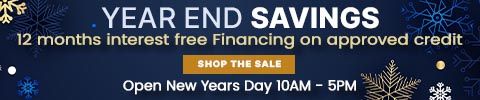 year end savings! 12 months interest free financing oac. Shop the sale. open new years day 10am-5pm
