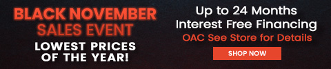 Black November Sales Event - Lowest prices of the year - up to 24 months interest free financing OAC see store for details - Shop Now