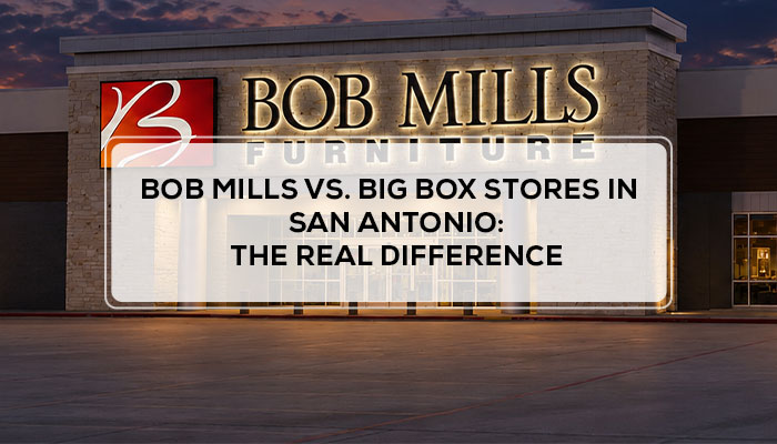 Big Box Designs Bob Mills vs. Big Box Stores in San Antonio | Bob Mills Furniture