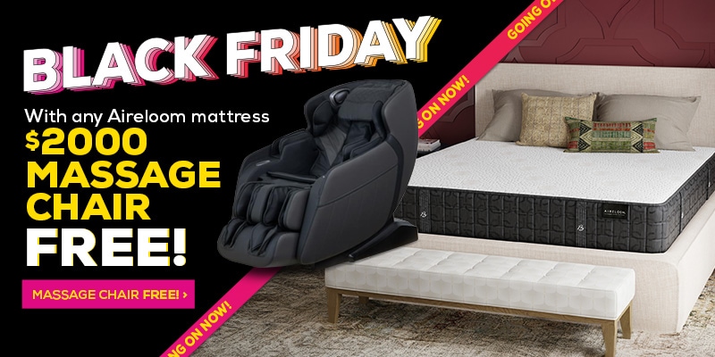 Black Friday with any Aireloom mattress $2000 massage chair free