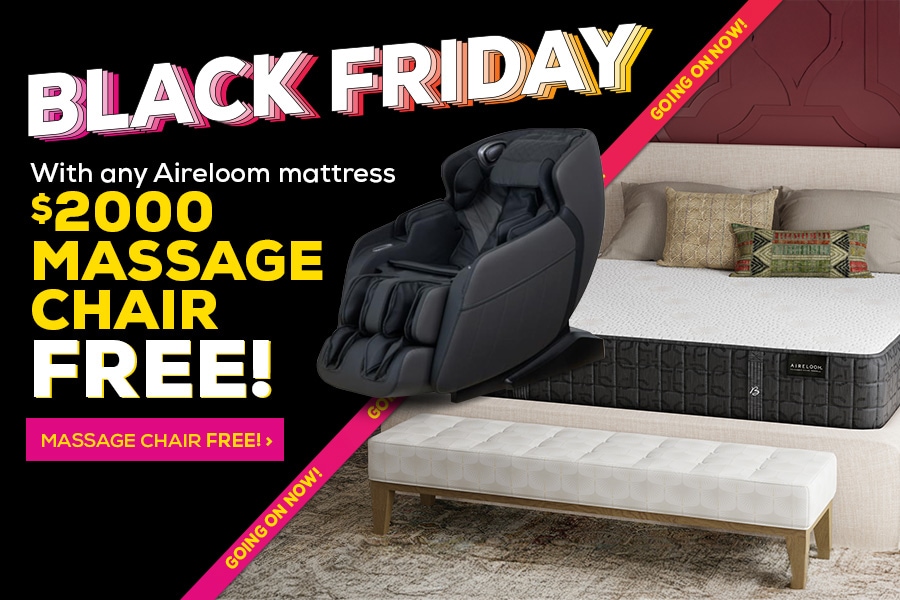 Black Friday with any Aireloom mattress $2000 massage chair free
