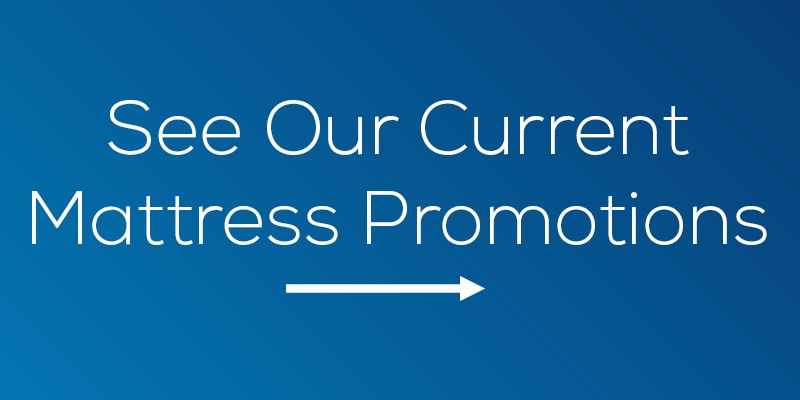 • See Our Current Mattress Promotions