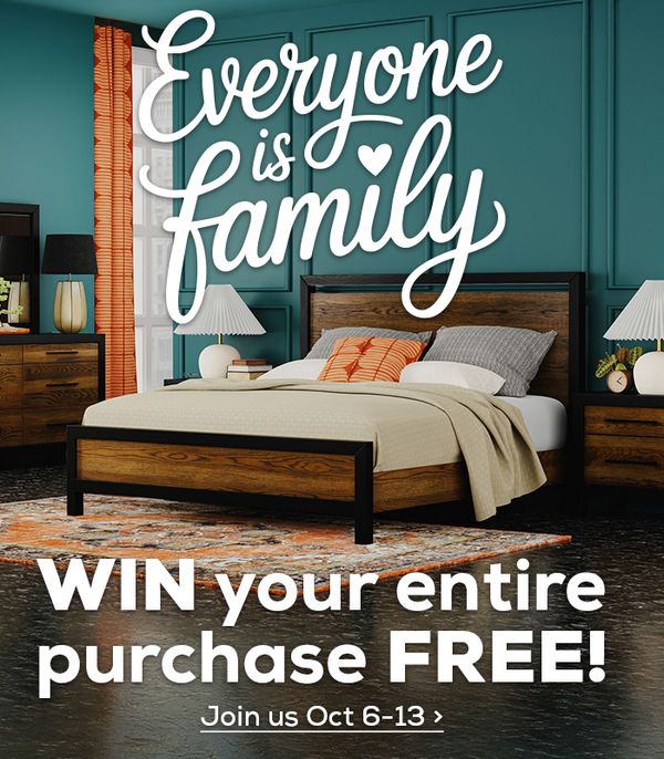 Everyone is family. WIN your entire purchase FREE! Join us Oct 6-13