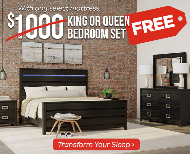 $1,000 King or Queen Bedroom Set FREE with any select mattress. - Transform Your Sleep