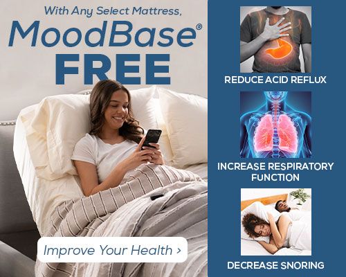 MoodBase FREE with any select mattress. Reduce acid reflux, increase respiratory function and decrease snoring. - Improve Your Health