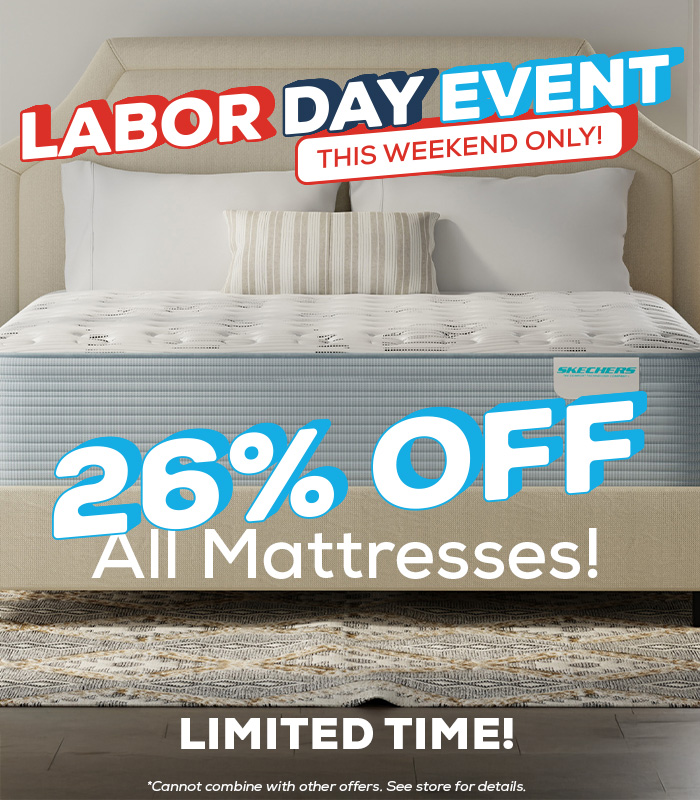 Labor Day Event. this weekend only! 26% off all mattresses. Limited Time Offer!
