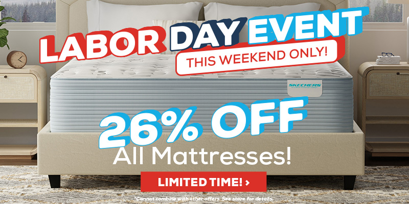 labor day event this weekend only! 26% off all mattresses!