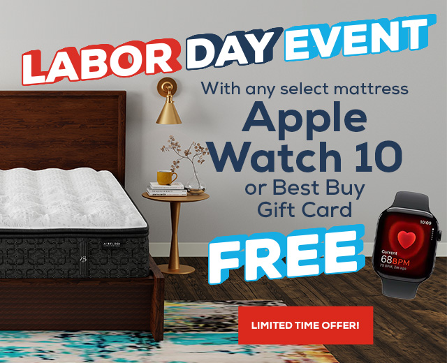 Labor Day Event. Get an Apple Watch 10 or Best Buy gift card FREE with any select mattress. Limited Time Offer!
