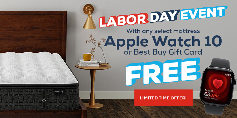 Labor Day Event. Get an Apple Watch 10 or Best Buy gift card FREE with any select mattress. Limited Time Offer!