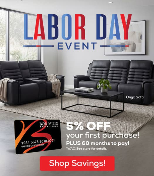 Labor Day Event - 5% Off your first purchase! Plus 60 months to pay! *WAC. See store for details. - Starts Now!