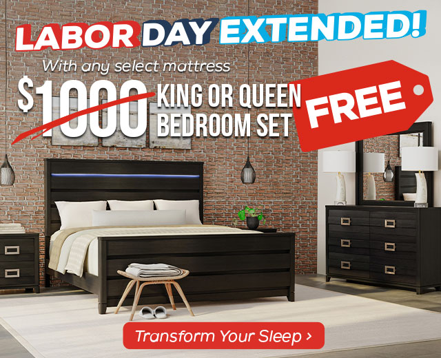 Labor Day Extended! $1,000 Queen Bedroom Set FREE with any select mattress. - Transform your sleep.
