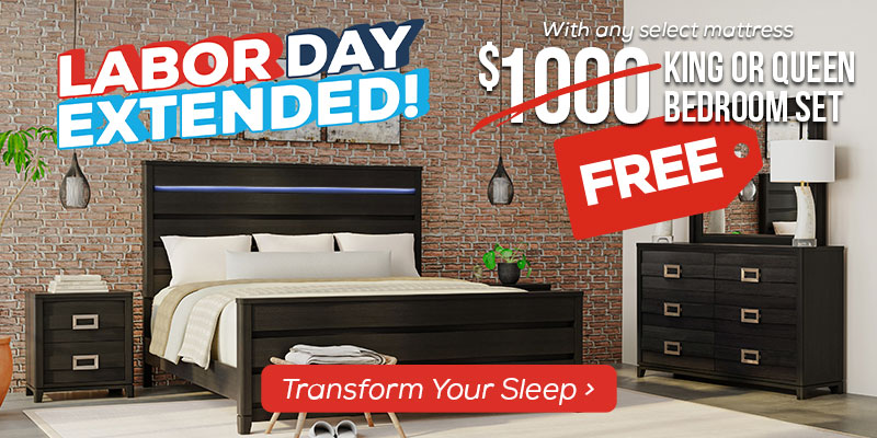 Labor Day Extended! $1,000 Queen Bedroom Set FREE with any select mattress. - Transform your sleep.