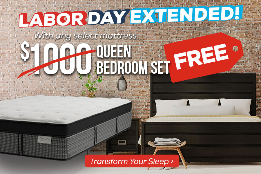Labor Day Extended! $1,000 Queen Bedroom Set FREE with any select mattress. - Transform your sleep.