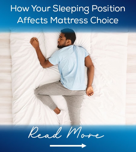 How Your Sleeping Position Affects Mattress Choice - Read More