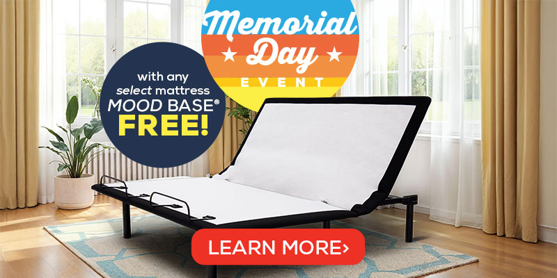 Memorial Day Event - Mood Base Free with any select mattress! - Learn More