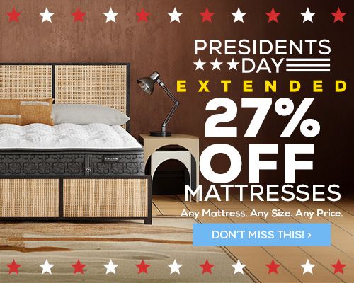 Presidents Day Extended - 27% Off Mattresses. Any Mattress. Any Size. Any Price. - Don't Miss This!