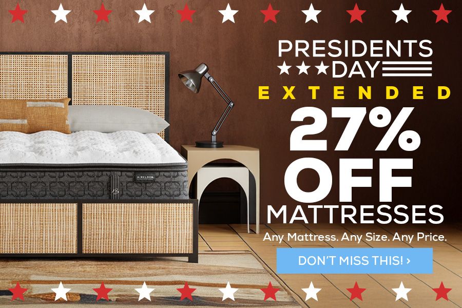 Presidents Day Extended - 27% Off Mattresses. Any Mattress. Any Size. Any Price. - Don't Miss This!