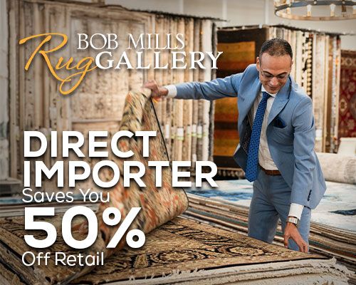 Bob Mills Rug Gallery - Direct Importer Save You 50% Off Retail