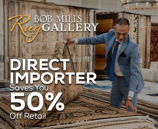 Bob Mills Rug Gallery - Direct Importer Save You 50% Off Retail