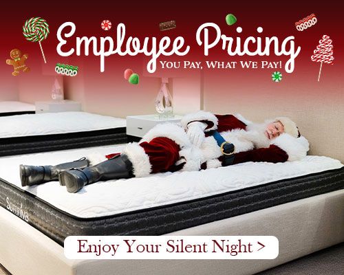 Employee Pricing. You pay, what we pay! Enjoy your silent night.
