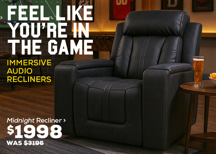 Feel Like You're In The Game. Immersive Audio Recliners. Midnight Recliner Now $1,998, was $3,196.